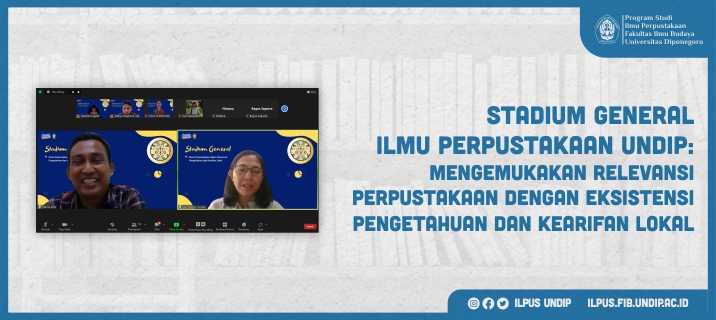 Stadium General Ilmu Perpustakaan Undip: Mengemukakan Relevansi Perpustakaan dengan Eksistensi Pengetahuan dan Kearifan Lokal