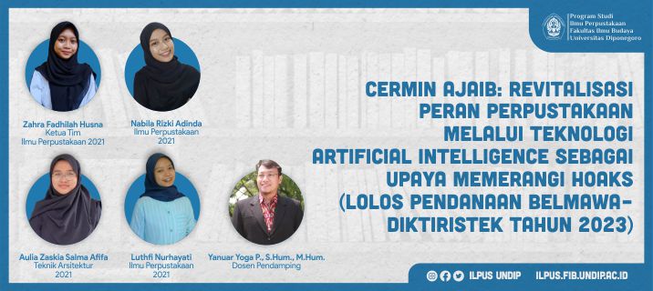 Cermin Ajaib: Revitalisasi Peran Perpustakaan Melalui Teknologi Artificial Intelligence Sebagai Upaya Memerangi Hoaks (Lolos Pendanaan Belmawa – Diktiristek Tahun 2023)