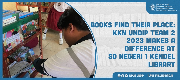 Books Find Their Place: KKN Undip Team 2 2023 Makes a Difference At Sd Negeri 1 Kendel Library