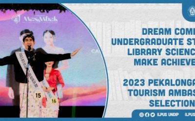Dream come true : Undergraduate student Library Science 2020 make achievements in the 2023 Pekalongan City Tourism Ambassador Selection Event