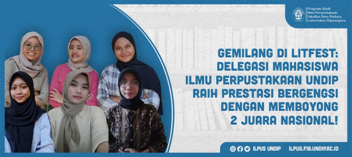 Gemilang di Litfest: Delegasi Mahasiswa Ilmu Perpustakaan Undip Raih Prestasi Bergengsi dengan Memboyong 2 Juara Nasional!