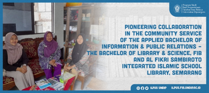 Pioneering Collaboration in the Community Service of The Applied Bachelor of Information and Public Relations – the Bachelor of Library and Science, FIB and SMP IT Al Fikri, Semarang