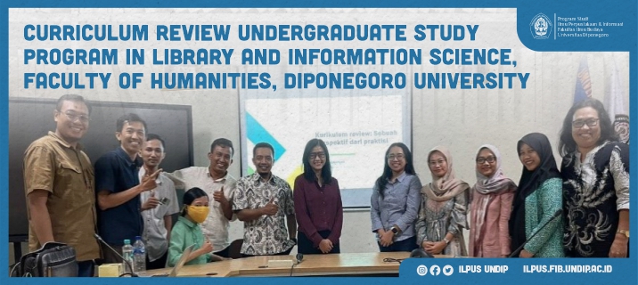 Curriculum Review Undergraduate Study Program in Library and Information Science, Faculty of Humanities, Diponegoro University