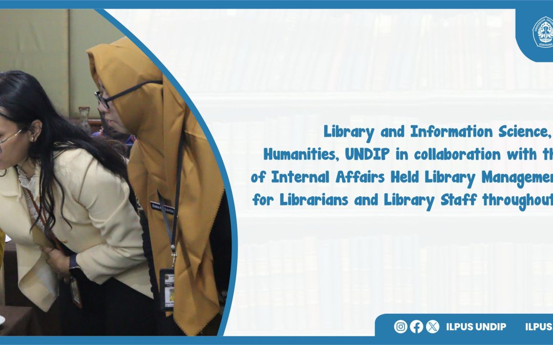 Library and Information Science, Faculty of Humanities, UNDIP in collaboration with the Mnistry of Internal Affairs Held Library Management Training for Librarians and Library Staff throughout Indonesia