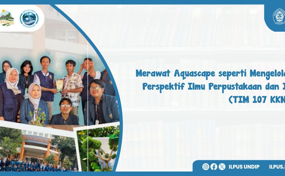 Merawat Aquascape seperti Mengelola Koleksi: Perspektif Ilmu Perpustakaan dan Informasi (TIM 107 KKNT Undip)
